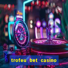 trofeu bet casino category all