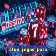 afun jogos para ganhar dinheiro