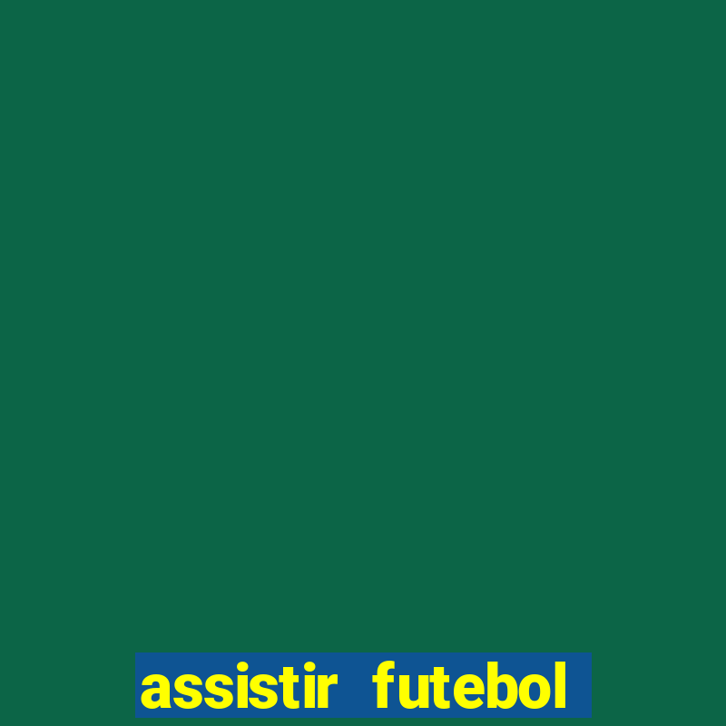 assistir futebol gratis sem travar