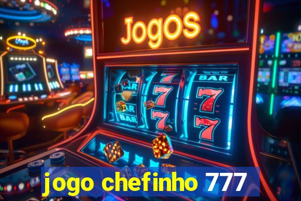 jogo chefinho 777