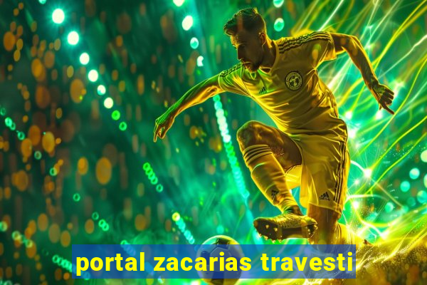 portal zacarias travesti