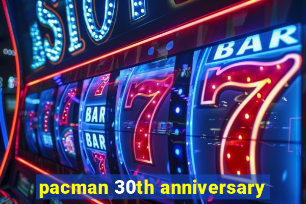 pacman 30th anniversary