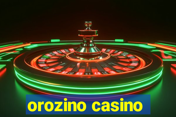 orozino casino