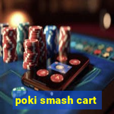 poki smash cart