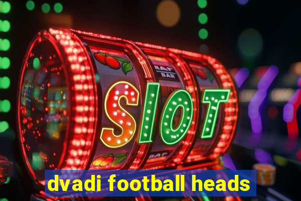 dvadi football heads