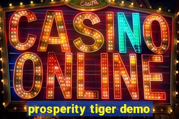 prosperity tiger demo