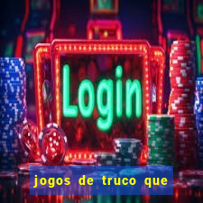 jogos de truco que ganha dinheiro