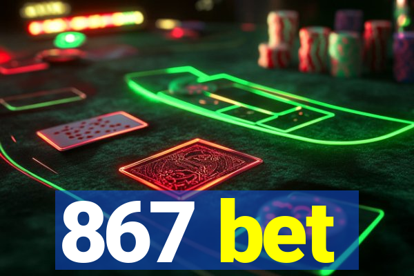 867 bet