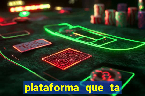 plataforma que ta pagando agora