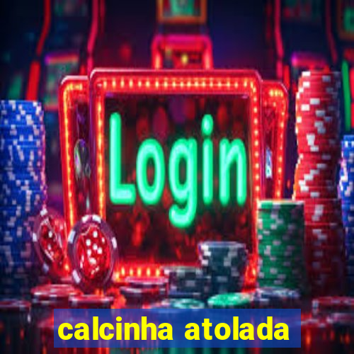 calcinha atolada