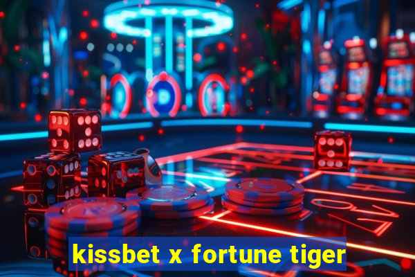 kissbet x fortune tiger