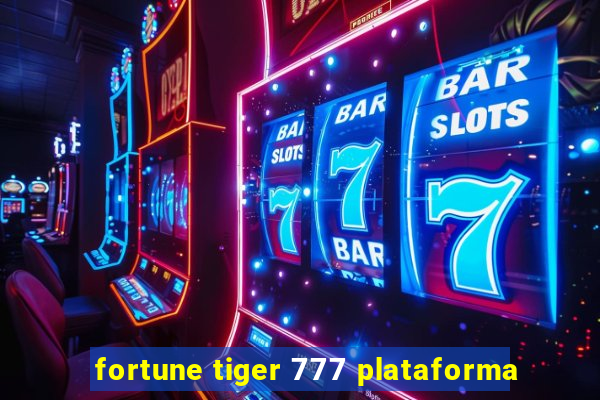 fortune tiger 777 plataforma