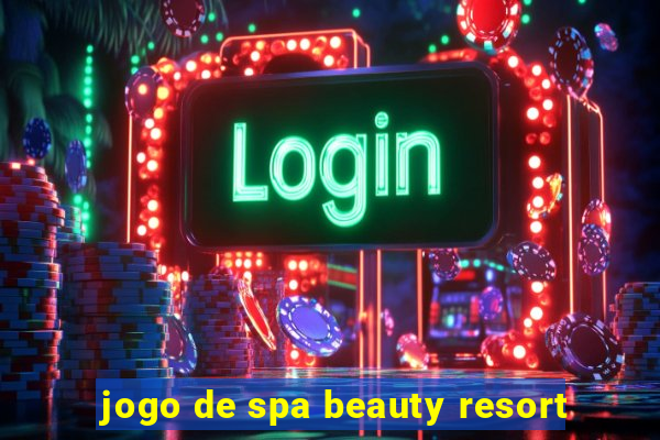 jogo de spa beauty resort