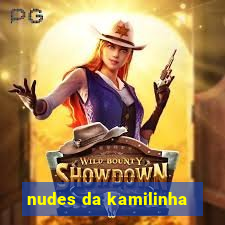 nudes da kamilinha