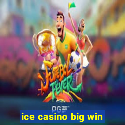 ice casino big win