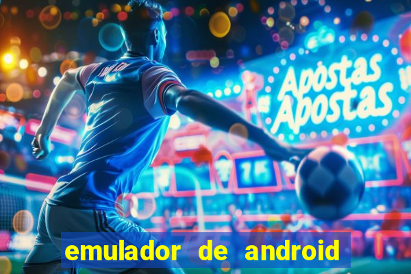 emulador de android para pc fraco