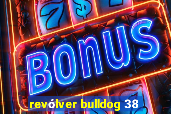 revólver bulldog 38