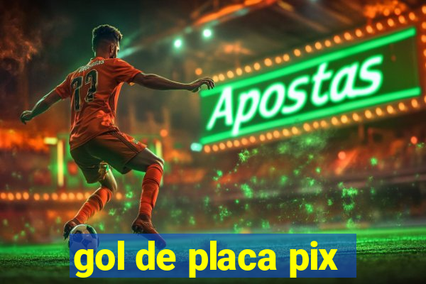 gol de placa pix