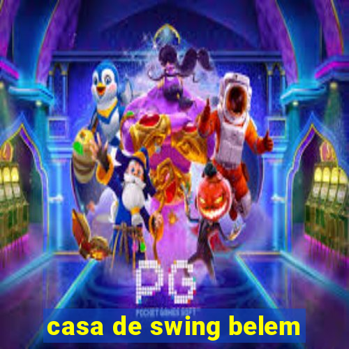 casa de swing belem