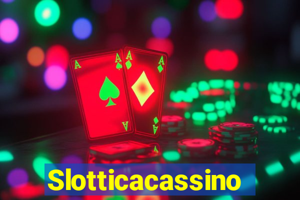 Slotticacassino