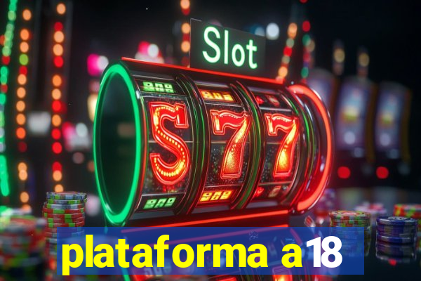 plataforma a18