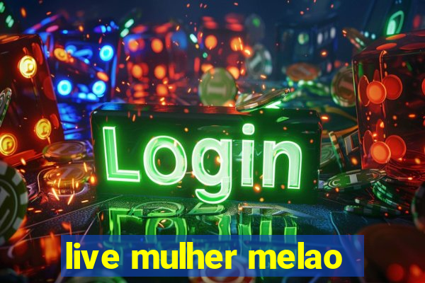 live mulher melao