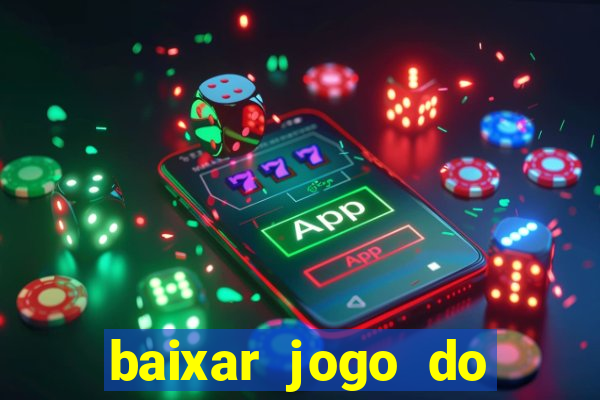 baixar jogo do tigrinho plataforma nova