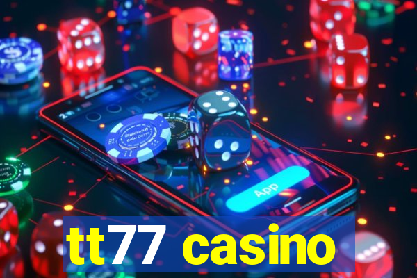 tt77 casino