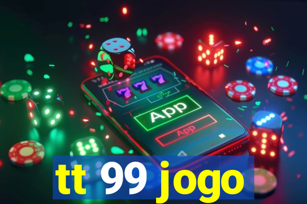 tt 99 jogo