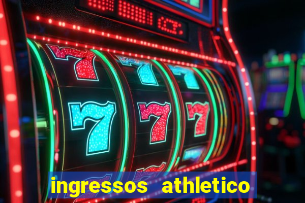 ingressos athletico x flamengo