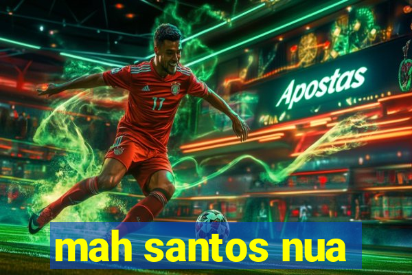 mah santos nua