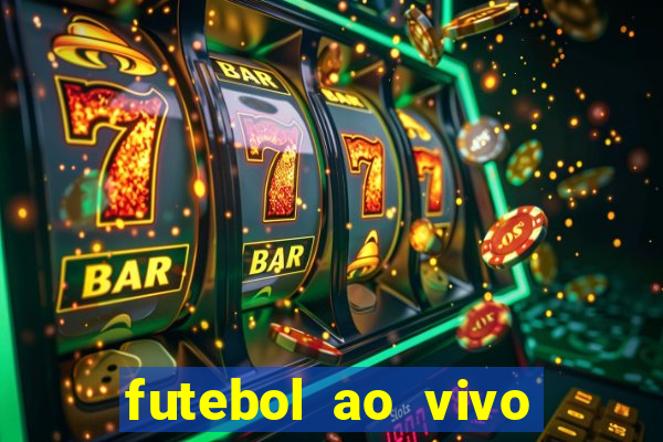 futebol ao vivo hoje futemax