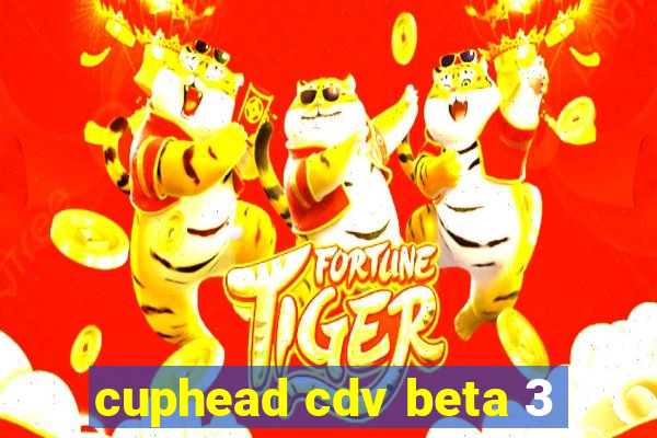 cuphead cdv beta 3