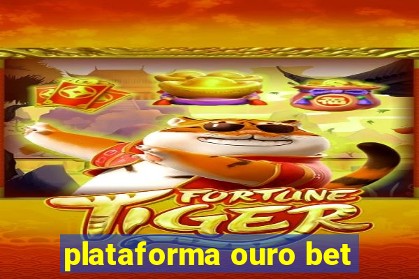 plataforma ouro bet