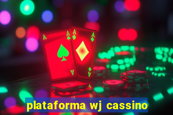 plataforma wj cassino