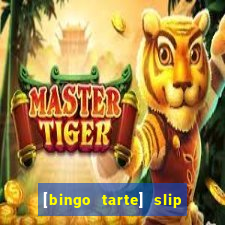 [bingo tarte] slip & stop