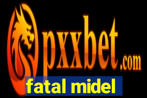 fatal midel