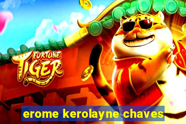 erome kerolayne chaves