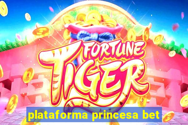 plataforma princesa bet