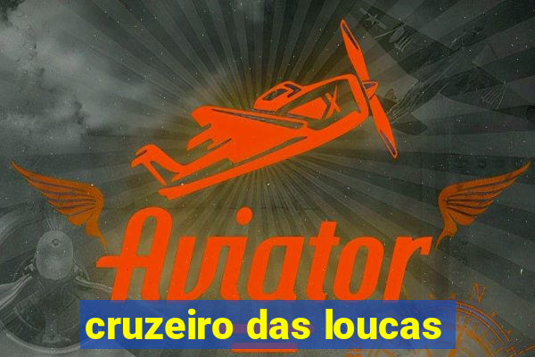 cruzeiro das loucas