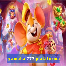 yamaha 777 plataforma