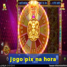 jogo pix na hora