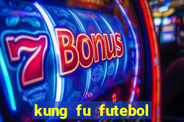 kung fu futebol clube online