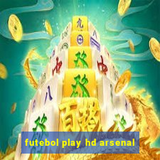 futebol play hd arsenal