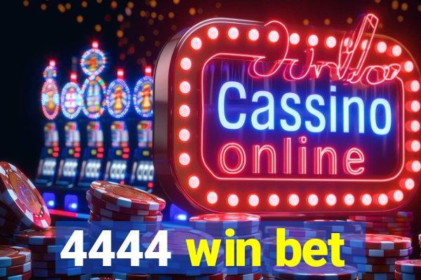 4444 win bet