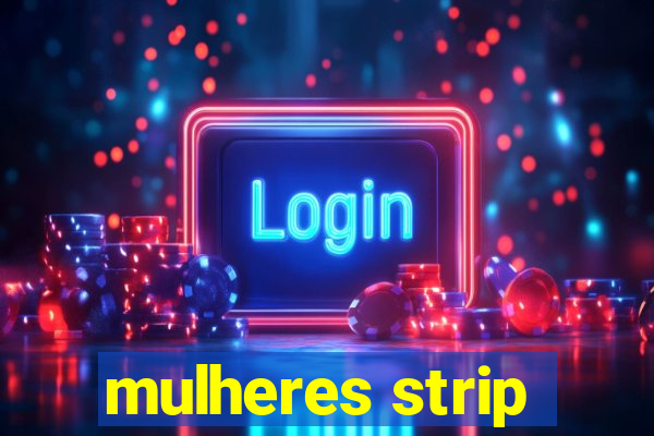 mulheres strip