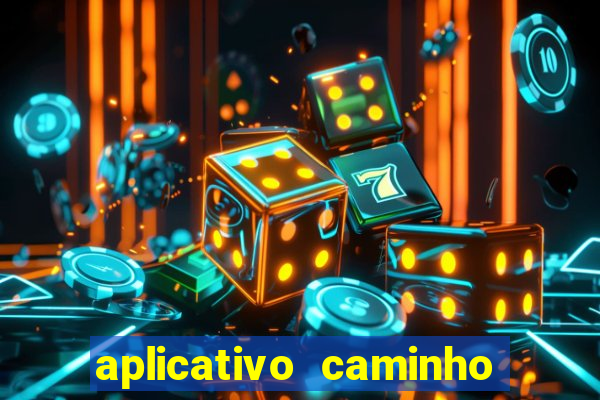 aplicativo caminho da sorte