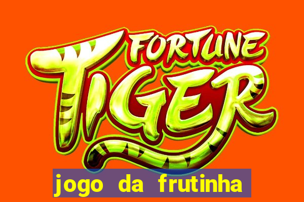 jogo da frutinha que paga dinheiro