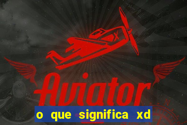 o que significa xd em jogos