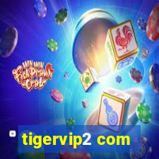 tigervip2 com